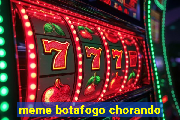 meme botafogo chorando